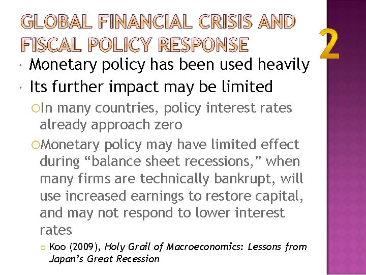 GLOBAL FINANCIAL CRISIS AND FISCAL POLICY RESPONSE Monetary policy has been used heavily Its