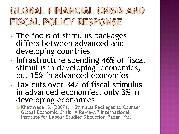 GLOBAL FINANCIAL CRISIS AND FISCAL POLICY RESPONSE The focus of stimulus packages differs between