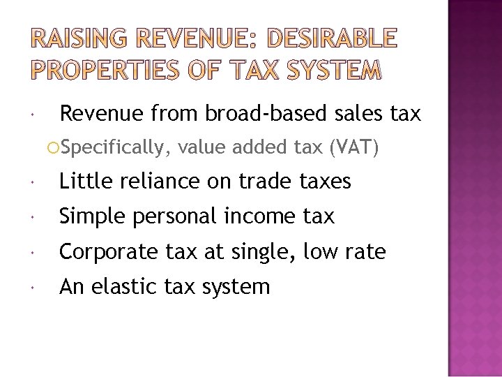 RAISING REVENUE: DESIRABLE PROPERTIES OF TAX SYSTEM Revenue from broad-based sales tax Specifically, value