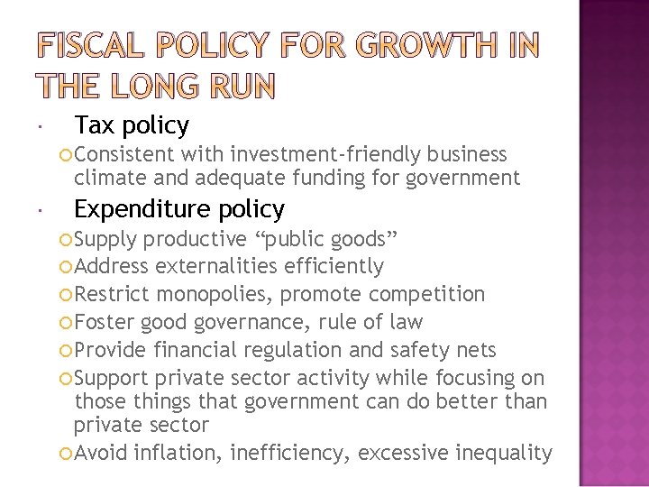 FISCAL POLICY FOR GROWTH IN THE LONG RUN Tax policy Consistent with investment-friendly business