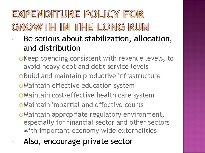 EXPENDITURE POLICY FOR GROWTH IN THE LONG RUN Be serious about stabilization, allocation, and