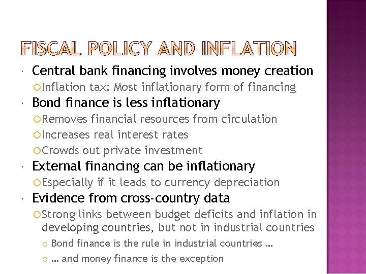 FISCAL POLICY AND INFLATION Central bank financing involves money creation Inflation tax: tax Most