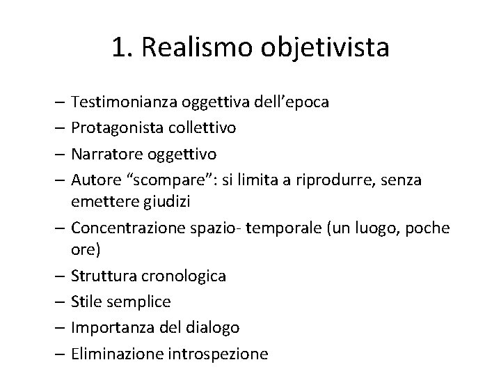 1. Realismo objetivista – Testimonianza oggettiva dell’epoca – Protagonista collettivo – Narratore oggettivo – 1. Realismo objetivista – Testimonianza oggettiva dell’epoca – Protagonista collettivo – Narratore oggettivo –