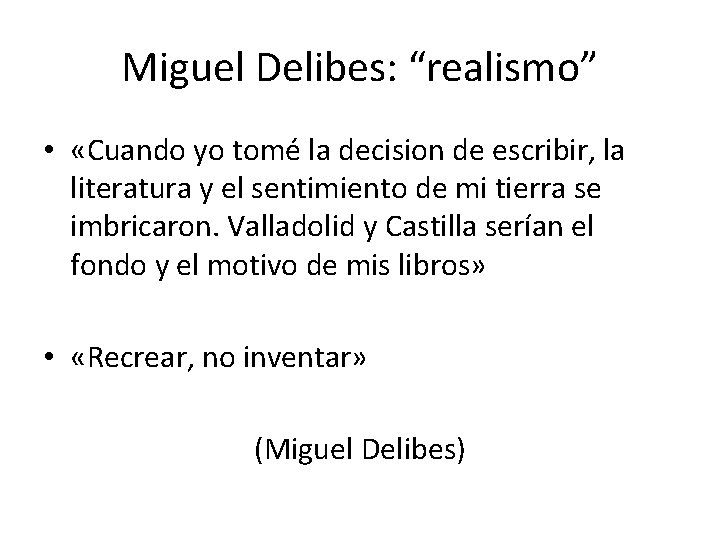 Miguel Delibes: “realismo” • «Cuando yo tomé la decision de escribir, la literatura y