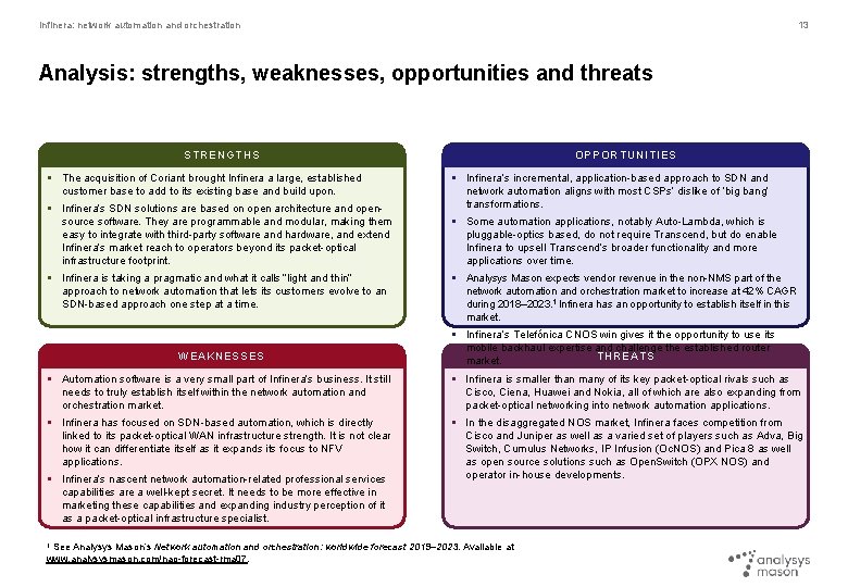 Infinera: network automation and orchestration 13 Analysis: strengths, weaknesses, opportunities and threats S TRENGTHS