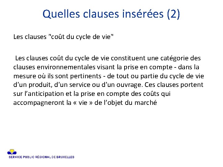 Quelles clauses insérées (2) Les clauses "coût du cycle de vie" Les clauses coût