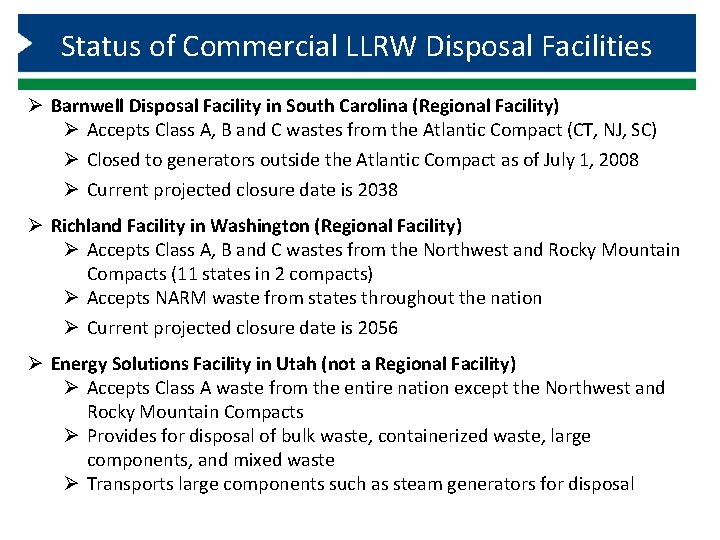 Status of Commercial LLRW Disposal Facilities Ø Barnwell Disposal Facility in South Carolina (Regional