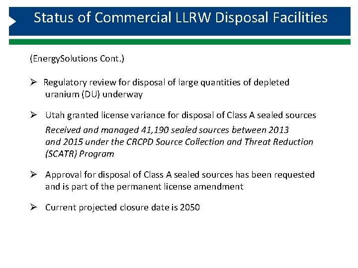 Status of Commercial LLRW Disposal Facilities (Energy. Solutions Cont. ) Ø Regulatory review for