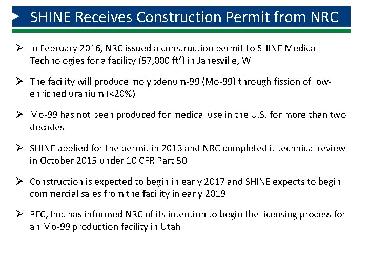 SHINE Receives Construction Permit from NRC Ø In February 2016, NRC issued a construction