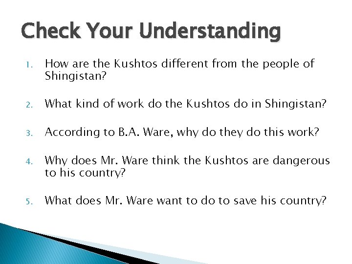 Check Your Understanding 1. How are the Kushtos different from the people of Shingistan?