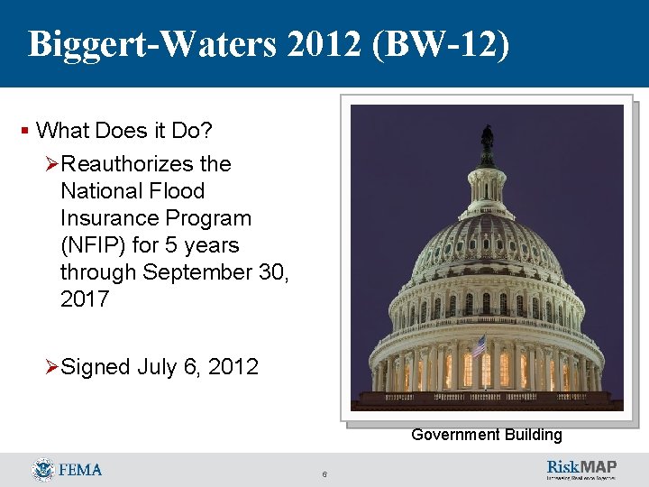 Biggert-Waters 2012 (BW-12) § What Does it Do? ØReauthorizes the National Flood Insurance Program Biggert-Waters 2012 (BW-12) § What Does it Do? ØReauthorizes the National Flood Insurance Program