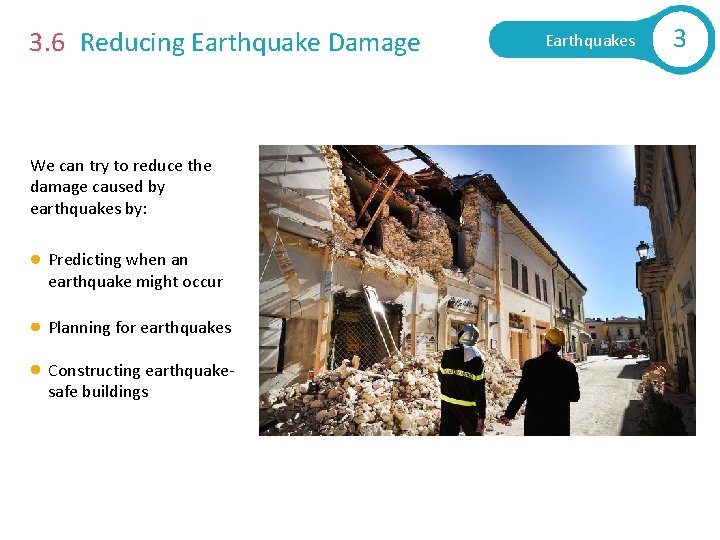 3. 6 Reducing Earthquake Damage We can try to reduce the damage caused by