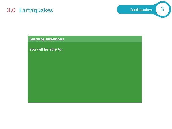 3. 0 Earthquakes Learning Intentions You will be able to: § Explain how an