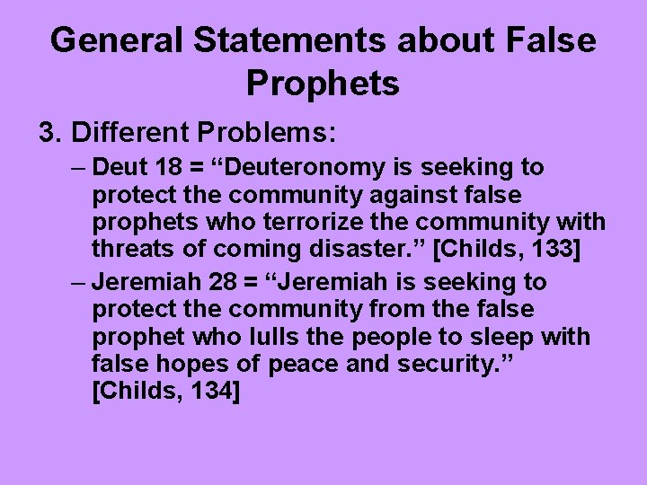 General Statements about False Prophets 3. Different Problems: – Deut 18 = “Deuteronomy is