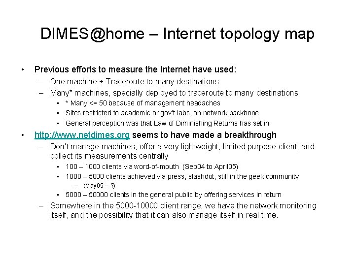 DIMES@home – Internet topology map • Previous efforts to measure the Internet have used: