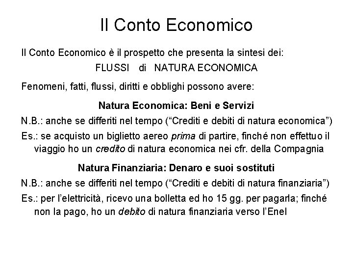 Il Conto Economico è il prospetto che presenta la sintesi dei: FLUSSI di NATURA