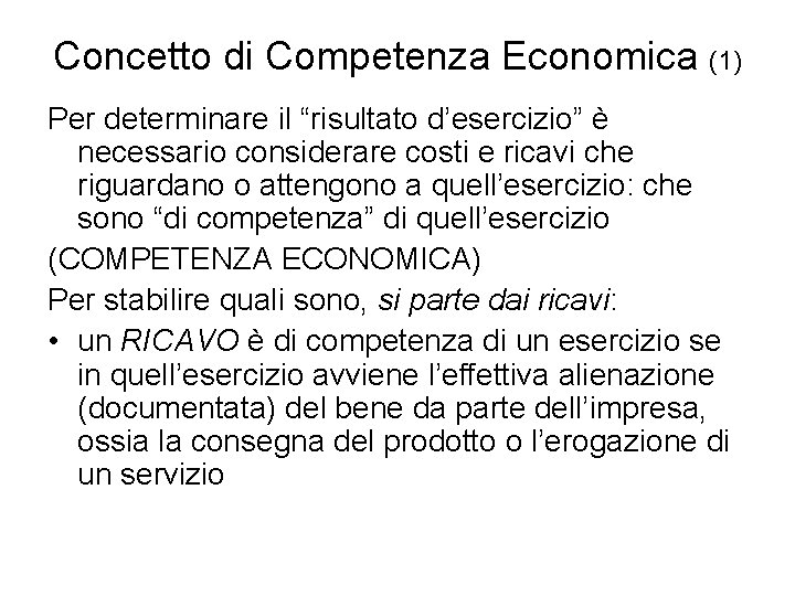 Concetto di Competenza Economica (1) Per determinare il “risultato d’esercizio” è necessario considerare costi