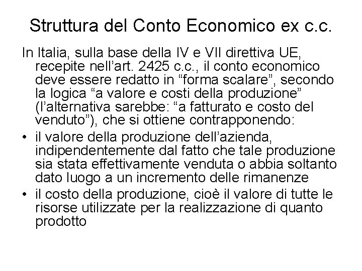 Struttura del Conto Economico ex c. c. In Italia, sulla base della IV e