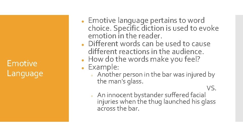 ● ● Emotive Language ● ● Emotive language pertains to word choice. Specific diction