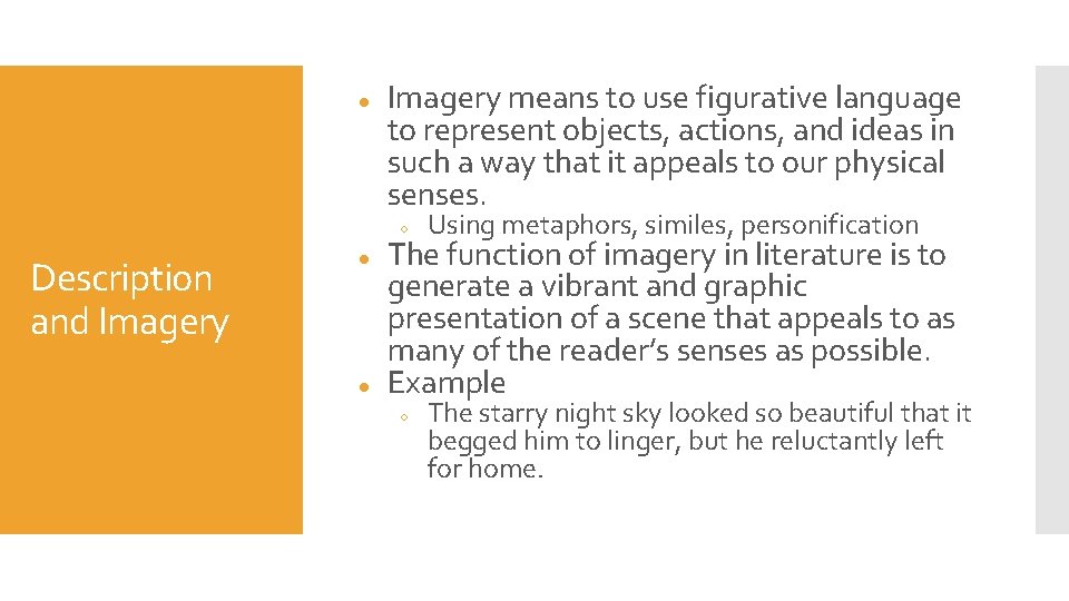 ● Imagery means to use figurative language to represent objects, actions, and ideas in