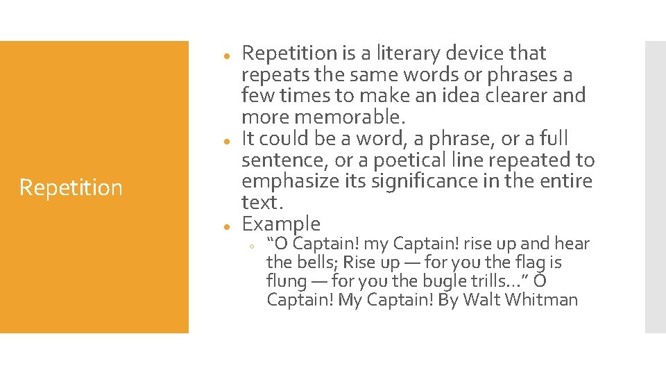 ● ● Repetition is a literary device that repeats the same words or phrases