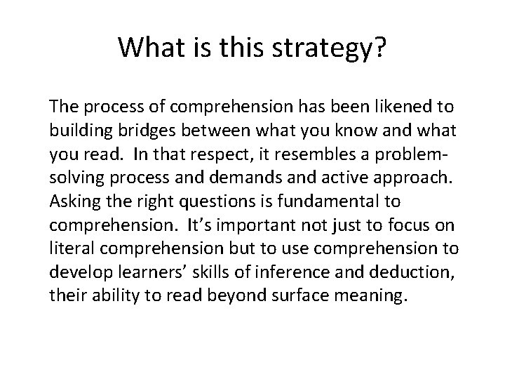 What is this strategy? The process of comprehension has been likened to building bridges