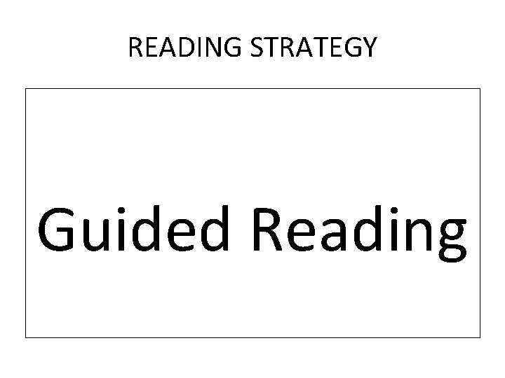 READING STRATEGY Guided Reading 