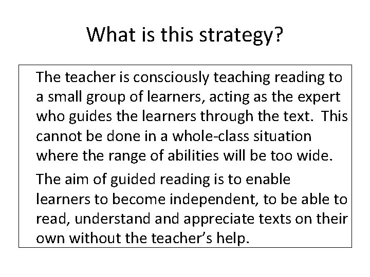What is this strategy? The teacher is consciously teaching reading to a small group
