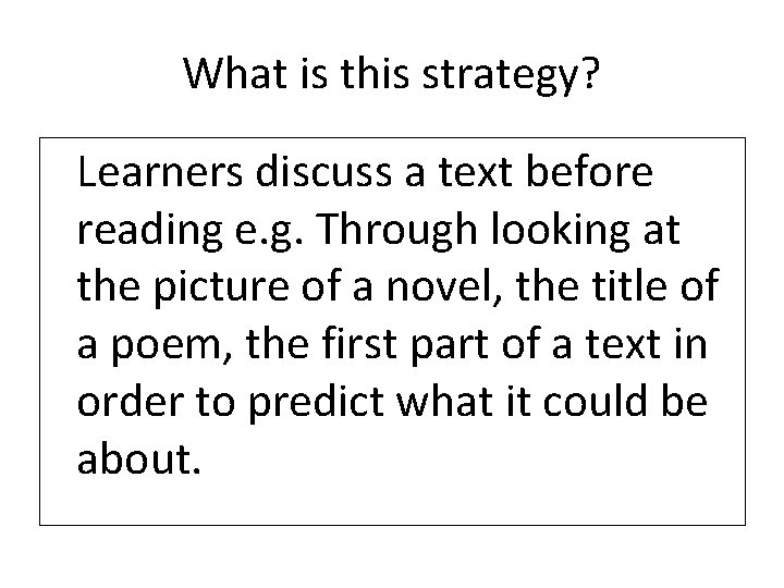 What is this strategy? Learners discuss a text before reading e. g. Through looking
