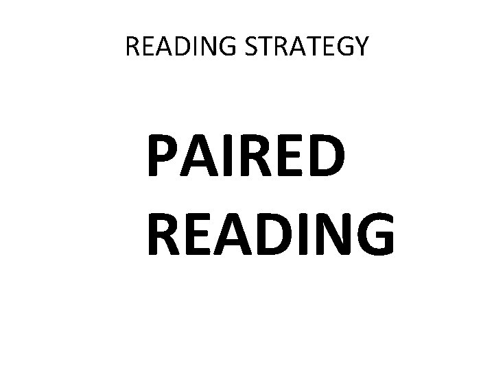 READING STRATEGY PAIRED READING 