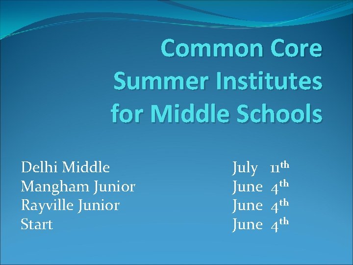 Common Core Summer Institutes for Middle Schools Delhi Middle Mangham Junior Rayville Junior Start