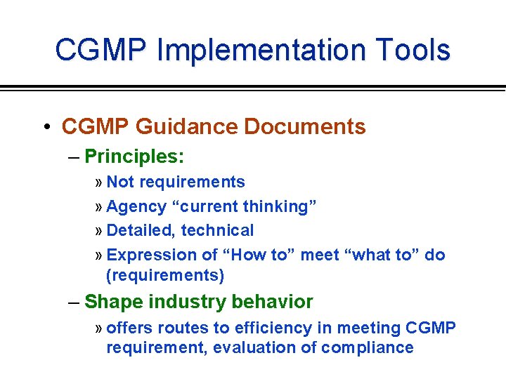 CGMP Implementation Tools • CGMP Guidance Documents – Principles: » Not requirements » Agency