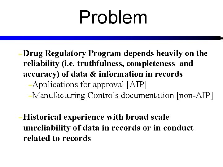 Problem – Drug Regulatory Program depends heavily on the reliability (i. e. truthfulness, completeness