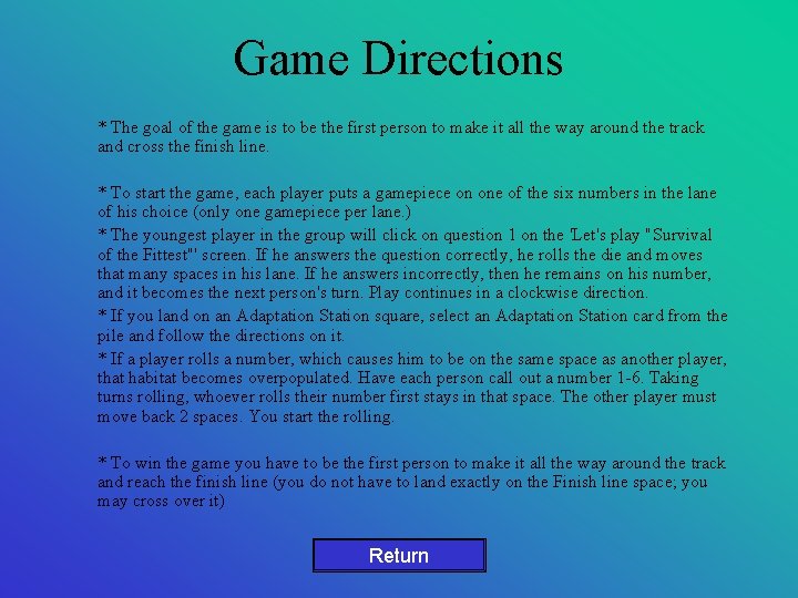 Game Directions * The goal of the game is to be the first person