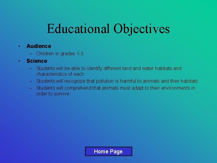 Educational Objectives • Audience – Children in grades 1 -3 • Science – Students