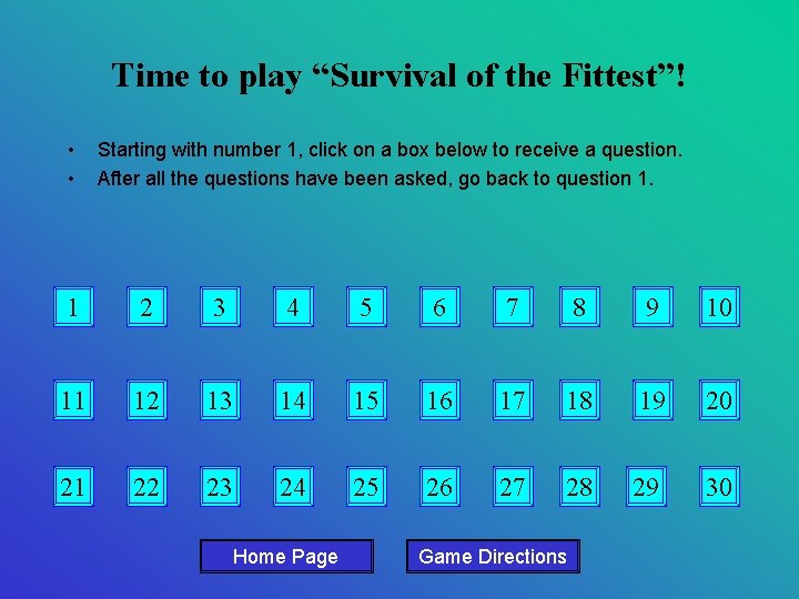 Time to play “Survival of the Fittest”! • • Starting with number 1, click