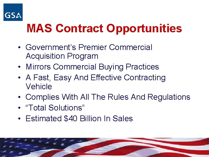 MAS Contract Opportunities • Government’s Premier Commercial Acquisition Program • Mirrors Commercial Buying Practices