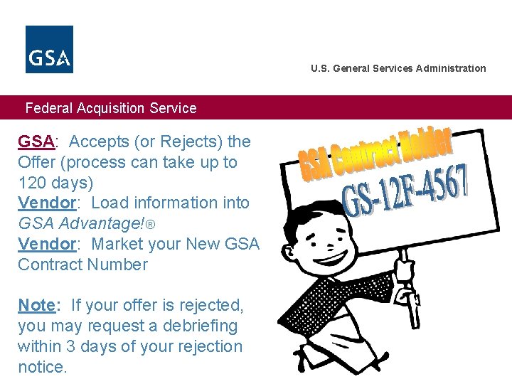 U. S. General Services Administration Federal Acquisition Service GSA: Accepts (or Rejects) the Offer