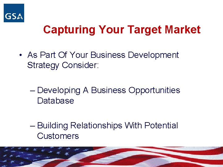 Capturing Your Target Market • As Part Of Your Business Development Strategy Consider: –