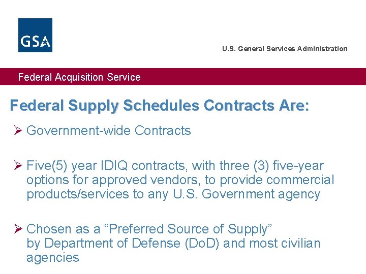 U. S. General Services Administration Federal Acquisition Service Federal Supply Schedules Contracts Are: Ø