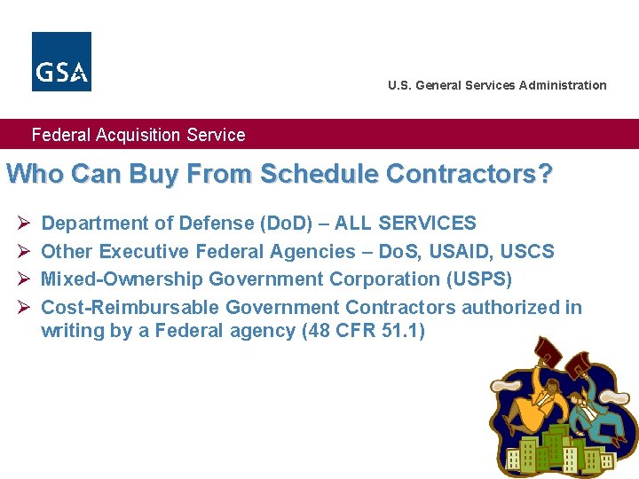 U. S. General Services Administration Federal Acquisition Service Who Can Buy From Schedule Contractors?