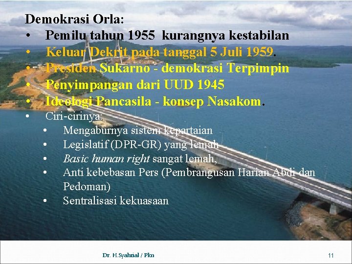 Demokrasi Orla: • Pemilu tahun 1955 kurangnya kestabilan • Keluar Dekrit pada tanggal 5