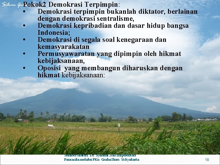 Pokok 2 Demokrasi Terpimpin: • Demokrasi terpimpin bukanlah diktator, berlainan dengan demokrasi sentralisme, •