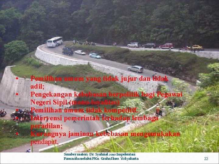  • • • Pemilihan umum yang tidak jujur dan tidak adil; Pengekangan kebebasan