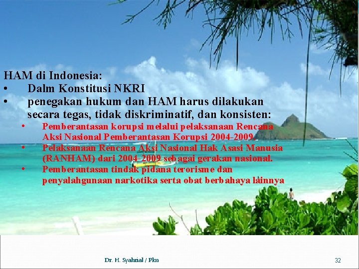 HAM di Indonesia: • Dalm Konstitusi NKRI • penegakan hukum dan HAM harus dilakukan