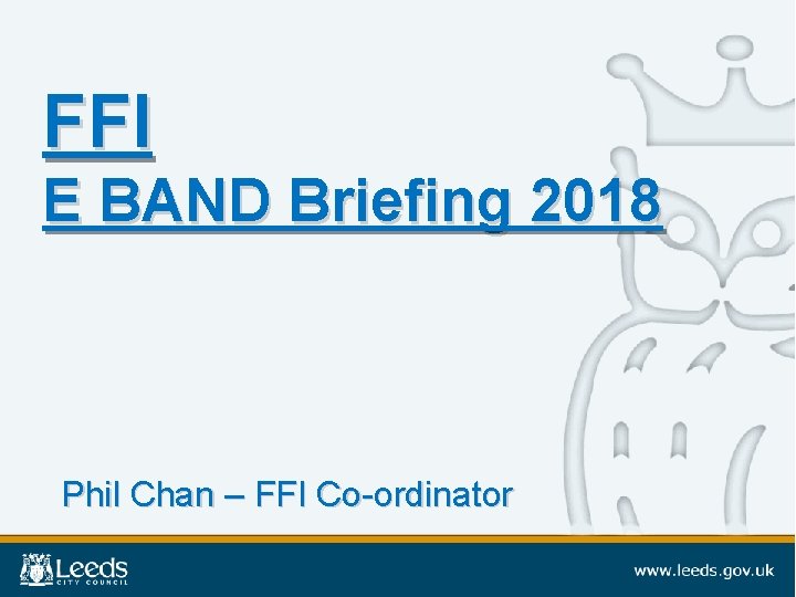 FFI E BAND Briefing 2018 Phil Chan – FFI Co-ordinator 