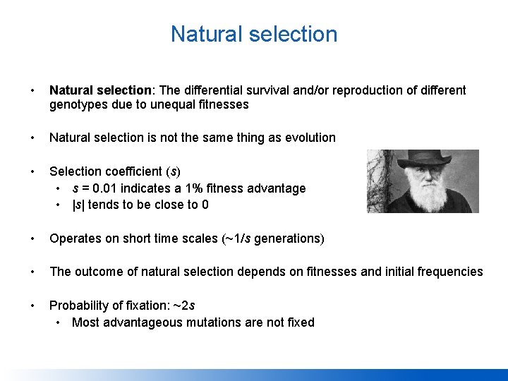 Natural selection • Natural selection: The differential survival and/or reproduction of different genotypes due