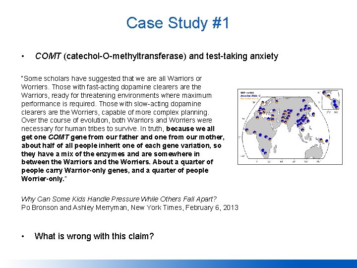 Case Study #1 • COMT (catechol-O-methyltransferase) and test-taking anxiety “Some scholars have suggested that