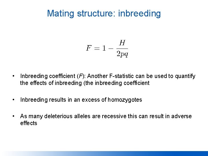 Mating structure: inbreeding • Inbreeding coefficient (F): Another F-statistic can be used to quantify