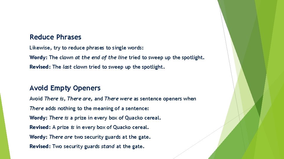 Reduce Phrases Likewise, try to reduce phrases to single words: Wordy: The clown at